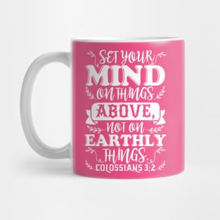 Colossians 3:2 Set Your Minds On Things Above Mug